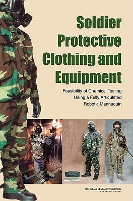 Soldier Protective Clothing and Equipment: Feasibility of Chemical Testing Using a Fully Articulated Robotic Mannequin by National Research Council