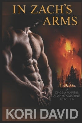 In Zach's Arms: Once a Marine, Always a Marine (Book 1) by David, Kori