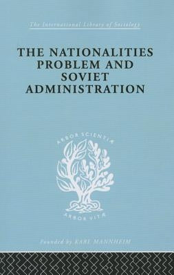 The Nationalities Problem & Soviet Administration: Selected Readings on the Development of Soviet Nationalities by Schlesinger, Rudolf