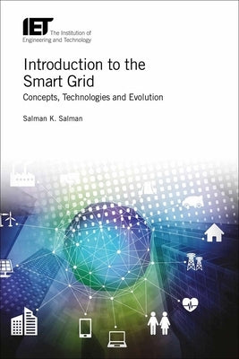 Introduction to the Smart Grid: Concepts, Technologies and Evolution by Salman, Salman K.