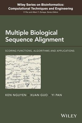 Multiple Biological Sequence Alignment: Scoring Functions, Algorithms and Evaluation by Nguyen, Ken