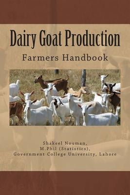 Dairy Goat Production: Farmers Handbook by Nouman, Shakeel