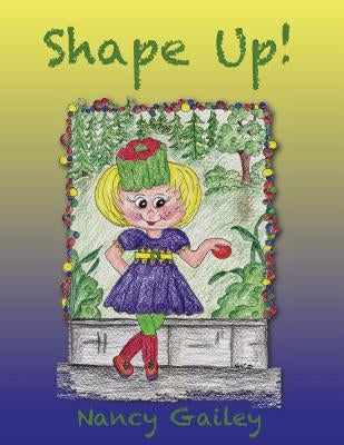 Shape Up! by Gailey, Nancy
