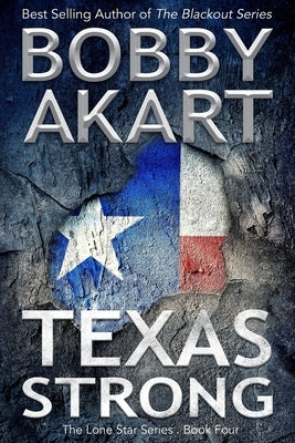 Texas Strong: Post Apocalyptic EMP Survival Fiction by Pry, Peter Vincent