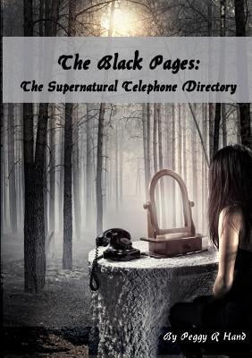 The Black Pages: The Supernatural Telephone Directory by Hand, Peggy R.