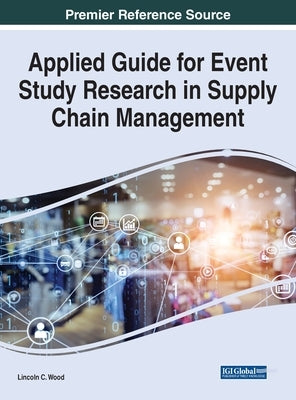 Applied Guide for Event Study Research in Supply Chain Management by Wood, Lincoln C.