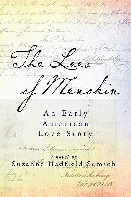 The Lees of Menokin: An Early American Love Story by Semsch, Suzanne Hadfield