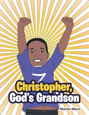 Christopher, God's Grandson by Ward, Marion