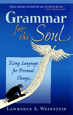 Grammar for the Soul: Using Language for Personal Change by Weinstein, Lawrence A.