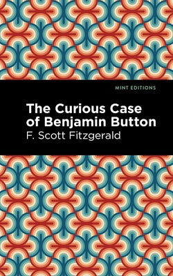 The Curious Case of Benjamin Button by Fitzgerald, F. Scott