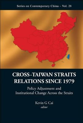 Cross-Twn Straits Relations Since 1979 by Cai Kevin G