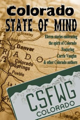Colorado State of Mind by Wolfe, Kari J.