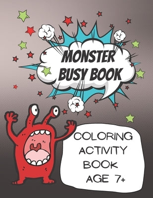Monster Busy Book Coloring and Activity Book age 7+: A Monster collection of Coloring pages, Puzzles, Word Scrambles and Games for Kids ages 7 - 10 ye by Publishing, Outside The Lines