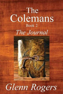 The Colemans: The Journal by Rogers, Glenn