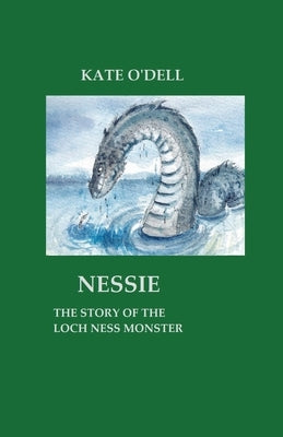 Nessie: Story of the Loch Ness Monster by O'Dell, Kate