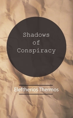 Shadows of Conspiracy by Thermos, Eleftherios