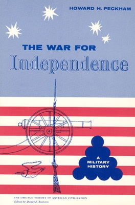 War for Independence: A Military History by Peckham, Howard H.