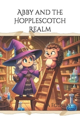 Abby and the Hopplescotch Realm by Folkers, Julie