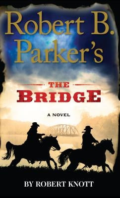Robert B. Parker's the Bridge by Knott, Robert