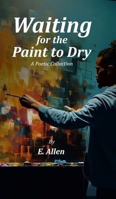 Waiting for the Paint to Dry by Allen, E.