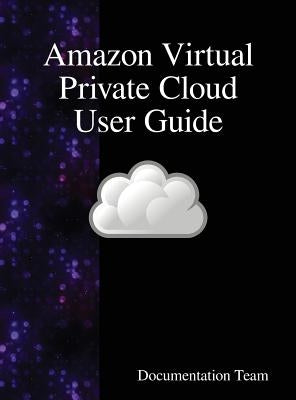 Amazon Virtual Private Cloud User Guide by Team, Documentation