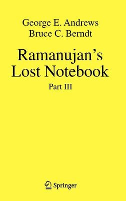 Ramanujan's Lost Notebook: Part III by Andrews, George E.