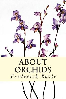 About Orchids by Boyle, Frederick