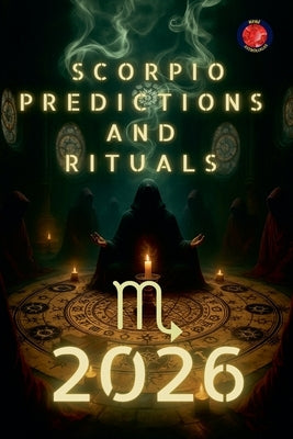 Scorpio Predictions and Rituals 2026 by Rubi, Alina