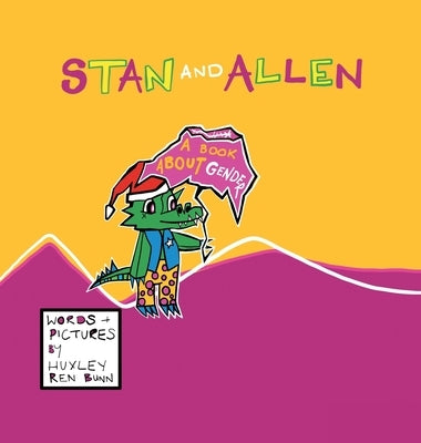 Stan and Allen: A Book About Gender by Bunn, Huxley Ren