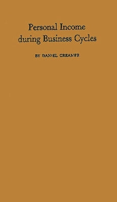 Personal Income During Business Cycles by Creamer, Daniel Barnett