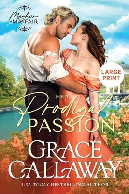Her Prodigal Passion (Large Print): A Steamy Wallflower and Rake Regency Romance by Callaway, Grace