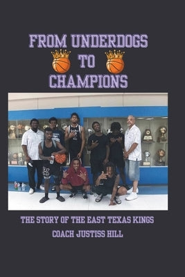 From Underdogs to Champions: The Story of the East Texas Kings by Walsh, Angela