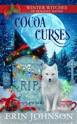 Cocoa Curses: A Christmas Paranormal Cozy Mystery by Johnson, Erin