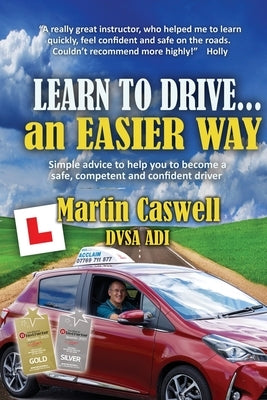 Learn to Drive...an Easier Way: Updated for 2020 by Caswell Dvsa Adi, Martin