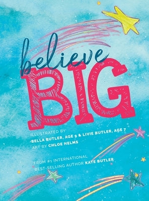 Believe Big by Butler, Kate