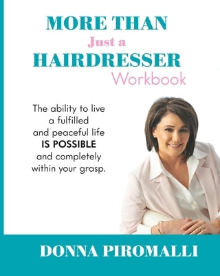 More Than Just A Hairdresser Workbook by Piromalli, Donna