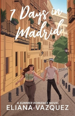 Seven Days in Madrid by Vazquez, Eliana