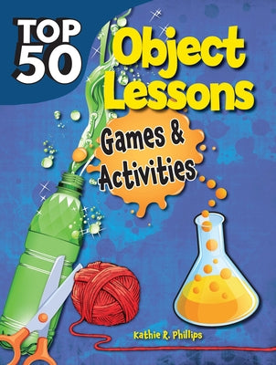 Top 50 Bible Object Lessons by Phillips, Kathie R.
