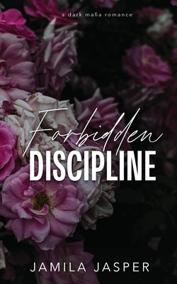 Forbidden Discipline: Dark Mafia BWWM Romance by Jasper, Jamila