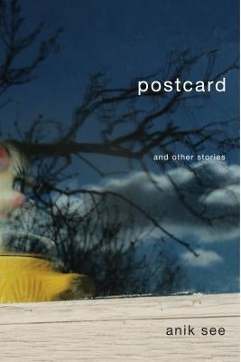 Postcard and Other Stories by See, Anik