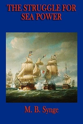 The Struggle for Sea Power by Synge, M. B.