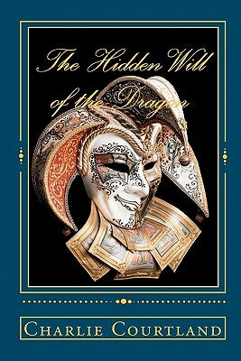 The Hidden Will of the Dragon by Courtland, Charlie