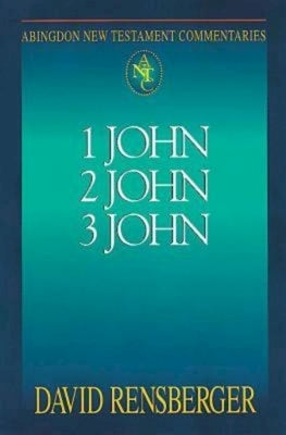 Abingdon New Testament Commentaries: 1, 2, & 3 John by Rensberger, David