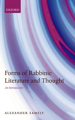 Forms of Rabbinic Literature and Thought: An Introduction by Samely, Alexander