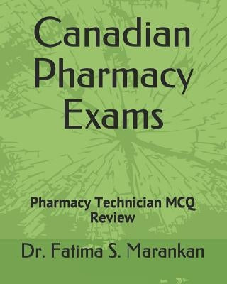 Canadian Pharmacy Exams - Pharmacy Technician McQ Review 2019: Pebc Pharmacy Technician Exam by Marankan, Fatima