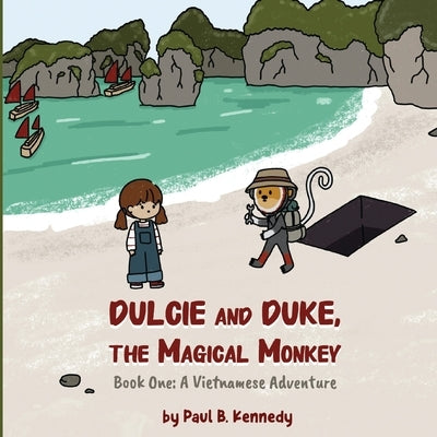 Dulcie and Duke, the Magical Monkey: Book One: A Vietnamese Adventure by Kennedy, Paul B.