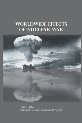 Worldwide Effects of Nuclear War by States, United Arms Control