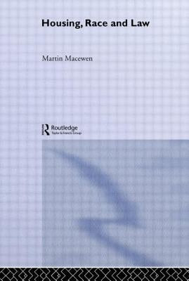 Housing, Race and Law: The British Experience by Macewen, Martin