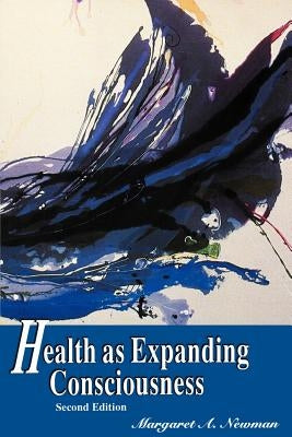 Health as Expanding Consciousness by Newman, Margaret a.