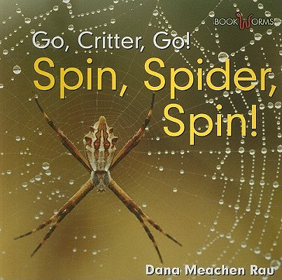 Spin, Spider, Spin! by Rau, Dana Meachen